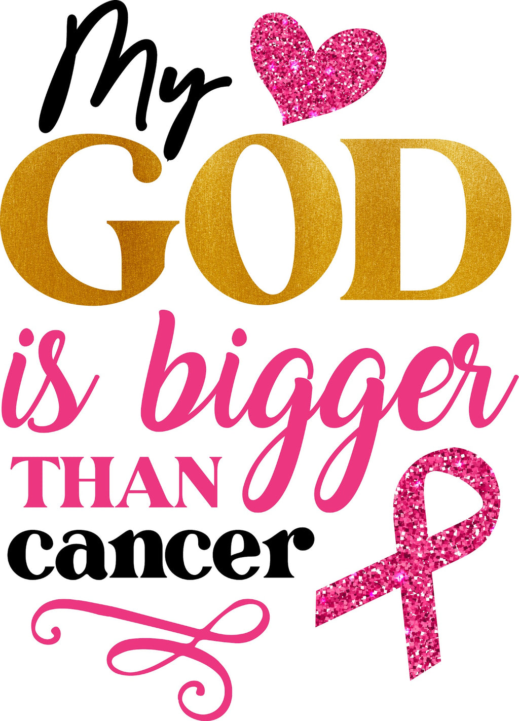 My God Is Bigger Than Cancer DTF transfer design for light garments