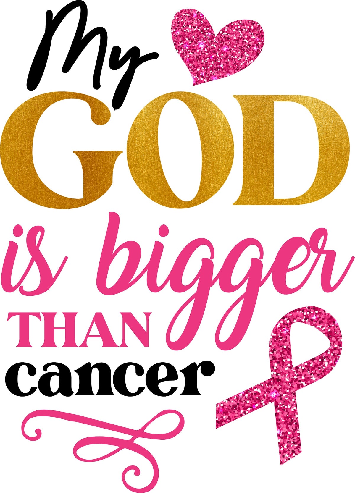 My God Is Bigger Than Cancer DTF transfer design for light garments