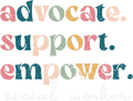 Advocate Support Empower Social Worker MSW DTF Transfer