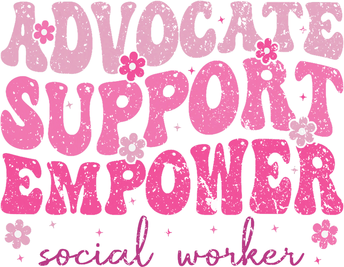 Advocate Support Empower Social Worker MSW DTF transfer design