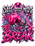 She Did Not Break breast cancer awareness design
